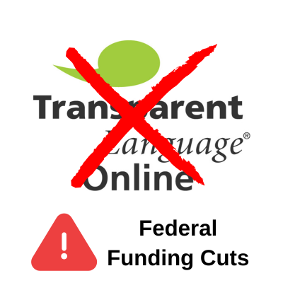 Transparent Language Online icon, crossed out with a large X-mark with an alert stating, Federal Funding Cuts