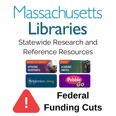 Massachusetts Libraries Statewide Research and Reference Resources icon with an alert stating, Federal Funding Cuts